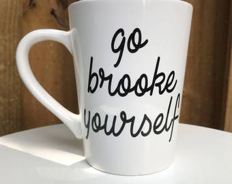 Go Brooke Yourself One Tree Hill Mug