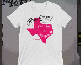 Texas Strong, come Hell or High Water. V.2 Texas support and pride shirt in support of Hurricane Harvey relief efforts. We are ALL Texans!