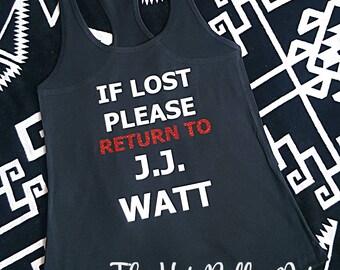 JJ Watt Tank Houston Texans Fan Racer Tank Ladies "If Lost Please Return to J.J. Watt" Racer Tank Houston Texans or Custom Name, Tailgate