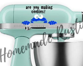 For Mini Kitchenaid Mixer, Cookie monster inspired "are you making cookies?" Vinyl Decal