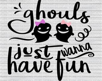 Ghouls Just Wanna Have Fun SVG, Halloween SVG, Ghost Svg, Little Girls Svg, Kids Svg, Spooky Svg, Halloween Shirt SVG, Halloween Quote Svg