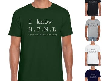 Computer Geek Gift I Know H.T.M.L (How To Meet Ladies) Mens/Adult Novelty Tshirt - Gift/Secret Santa/Programming