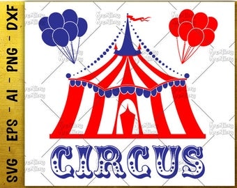 Circus SVG circus clipart SVG circus tent print digital decal circus tent balloons svg cut file Cricut Instant Download vector SVG png dxf