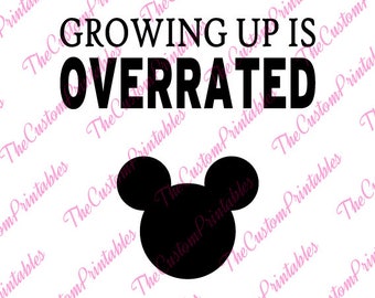 Growing, Up, Is, Overrated, Mickey, Head, SVG, Cricut Files, Silhouette Files, Cameo, Vector, T-shirt, Iron On