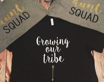 Growing our tribe Tshirt Aunt Squad baby shower Shirts