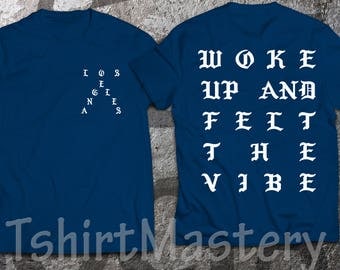 Woke up and felt the vibe Navy Blue t-shirt, Los Angeles, pablo Navy Blue shirt, I Feel Like Pablo shirt.