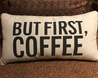 BUT FIRST COFFEE Throw Pillow Funny Quote Inspirational Motivational Quote