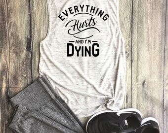 Everything Hurts and I'm Dying // Athletic Tank Top, Triblend Tank Top, Gym top, Work Out Tank