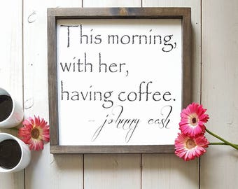 Johnny Cash Sign, This Morning With Her Having Coffee, Kitchen Signs, Kitchen Decor, Farmhouse Kitchen Decor, Coffee Gift