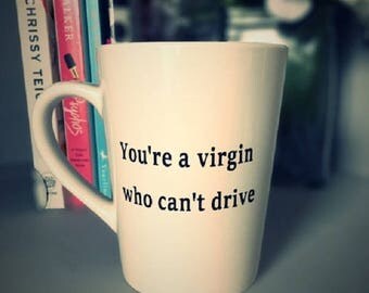 Tai from Clueless "You're A Virgin Who Can't Drive" Coffee Cup