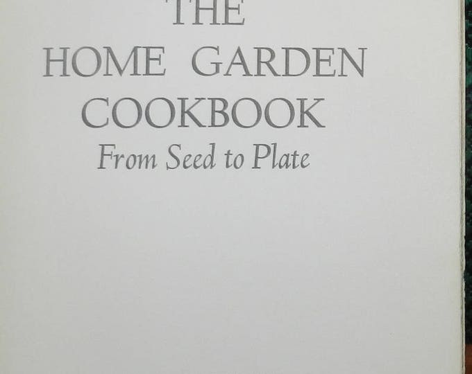 The Home Garden Cookbook, from Seed to Plate Hardcover – January, 1970, by Ken. Kraft