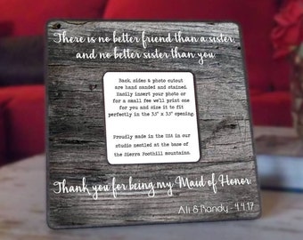 There's no better friend than a sister and no better sister than you, Photo frame, Maid of Honor Gift, Sister Picture Frame, Rehearsal Gifts