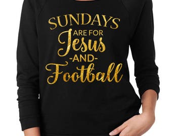 Sundays are for JESUS and FOOTBALL woman's shirt. SUNDAY Jesus and Football raglan. Church Football tank top. Jesus and Football sweatshirt