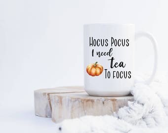 Hocus Pocus I Need Tea To Focus Mug, Hocus Pocus Mug, Fall Mug, Autumn Mug, Funny Mug, Coffee Mug, Tea Mug, Tea Gift, Present, Birthday Gift