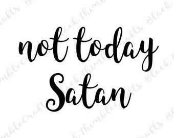Not Today Satan svg file, jesus svg, cricut, Coffee svg, mom svg, Cute SVG, motherhood svg, diy sign, southern svg, christian svg