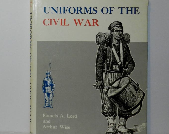 Uniforms of the Civil War by Lord, Francis A. - 1970