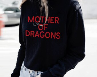 Mother of Dragons Shirt Game of Thrones Shirt - Crew Neck Sweatshirt - Daenerys Targaryen Shirt - Khaleesi Shirt