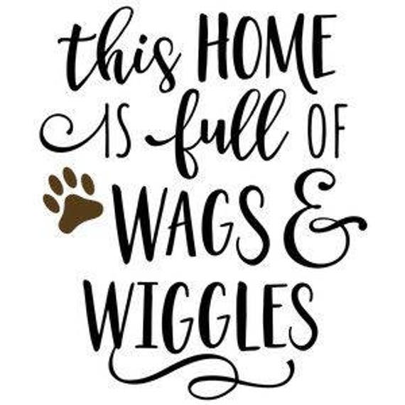 This Home Is Full Of Wags And Wiggles .svg file for Cricut and