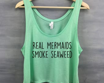 Real Mermaids Smoke Seaweed, Mermaid Shirt, Weed Shirt, Seaweed Shirt, Mermaid, Funny Gift For Her, Work Out Tanks, Work Out,Work Out Shirt