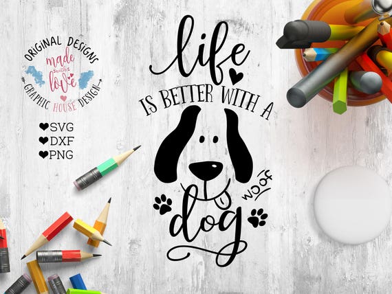 Download Pet Cut File Life is Better with A Dog in SVG dxf PNG Dog