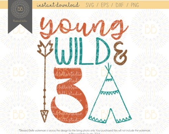 Young wild and three SVG, 3rd birthday SVG, young wild and 3 svg, 3 year old svg, eps, dxf, png file, Silhouette, Cricut