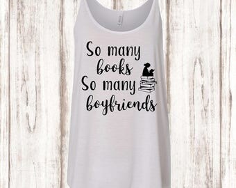 So many books so many boyfriends. slouchy tank top