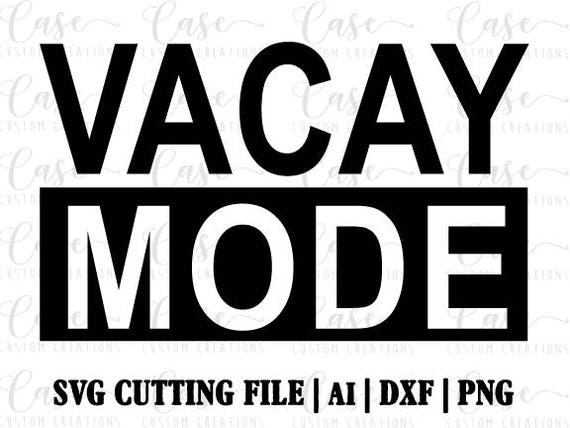 Download Vacay Mode SVG Cutting File Ai Dxf and Png Instant