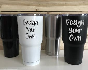 Custom Tumbler-Large Tumbler-Yeti style-Custom Yeti Style-Design your own--Larger Tumbler-Yeti style Tumbler-Yeti Cup-Travel Cup-Custom