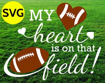 My Heart is on that Field Football SVG design to print or cut - SVG Football and Heart clipart to make tshirts and gifts for Football fans