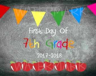 First AND Last Day of School - Seventh 7th Grade Sign - 2017 - 2018 Digital Printable file - Instant Download JPG Photo Props