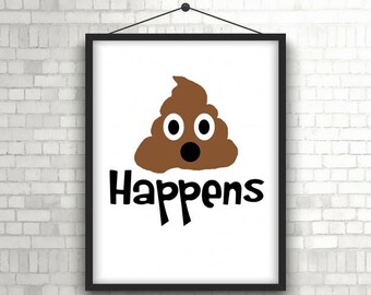 Bathroom print - Funny bathroom sign - Bathroom wall art - Bathroom wall decor - Poop happens - Poop print - Kids bathroom decor - Printable