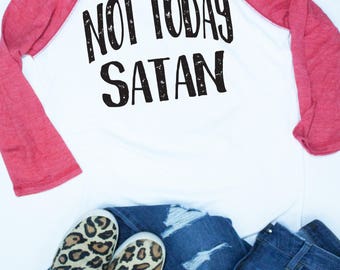 Not Today Satan Shirt / Graphic Baseball Tees / Christian Shirts / Graphic Tees for Her / Mom Baseball Tee / Womens Jesus Shirt / Scripture