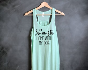 Namaste Home With My Dog Flowy Tank Top, Namaste In Bed Tank Top, Tumblr Shirt, Funny Shirt, Namaste Home With My Cat, Weekend Shirt