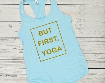 But First Yoga tank top shirt, yoga tank top shirt, cute yoga shirt, trendy yoga shirt, yoga workout shirt