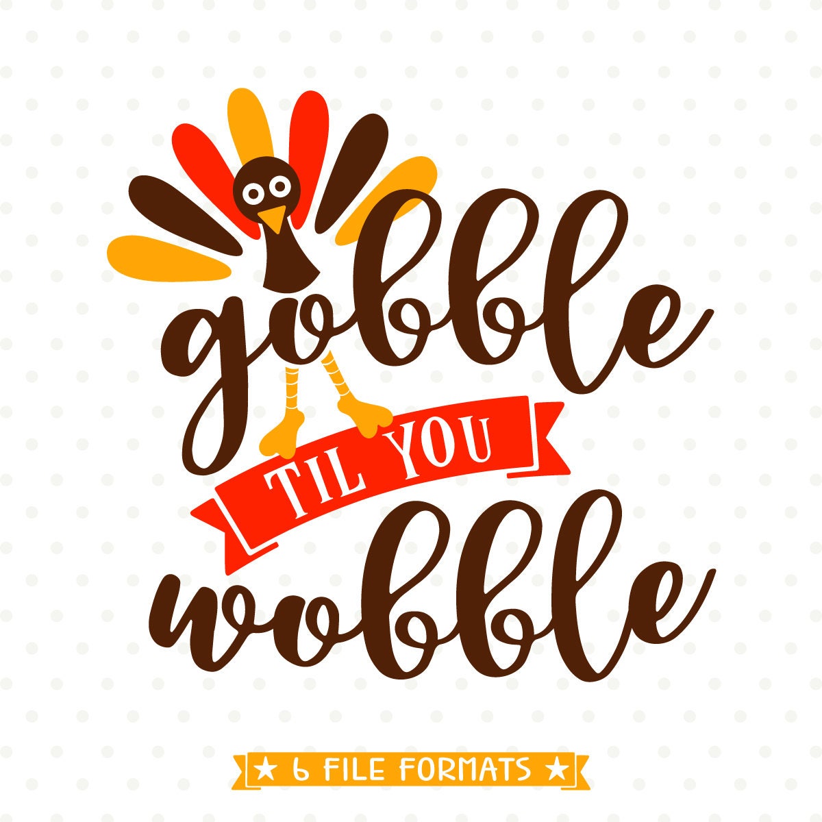 Download Thanksgiving Day SVG Gobble SVG Gobble til you Wobble SVG