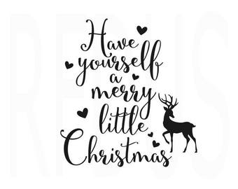 Have Yourself A Merry Little Christmas SVG, cricut cutting file, winter svg, Christmas SVG file, Christmas quote, merry and bright svg file