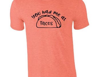 you had me at tacos shirt