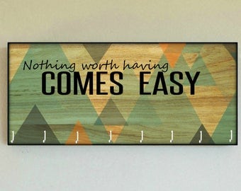 Race Medal Holder /  Race Medal Hanger "Nothing Worth Having Comes Easy" Wall Mounted Wood Medal Organizer. CUSTOMIZATiON Available