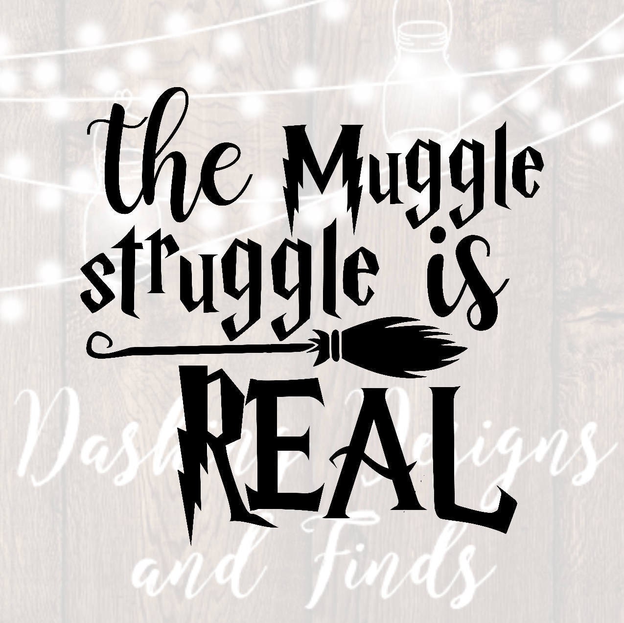 Digital Download Svg Png The Muggle Struggle Is Real Funny