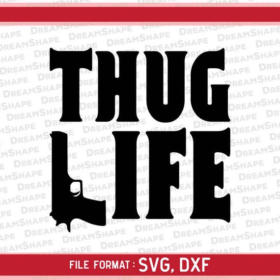 Thug Life SVG Files Thug Life Gun DXF Cutting Files Thug