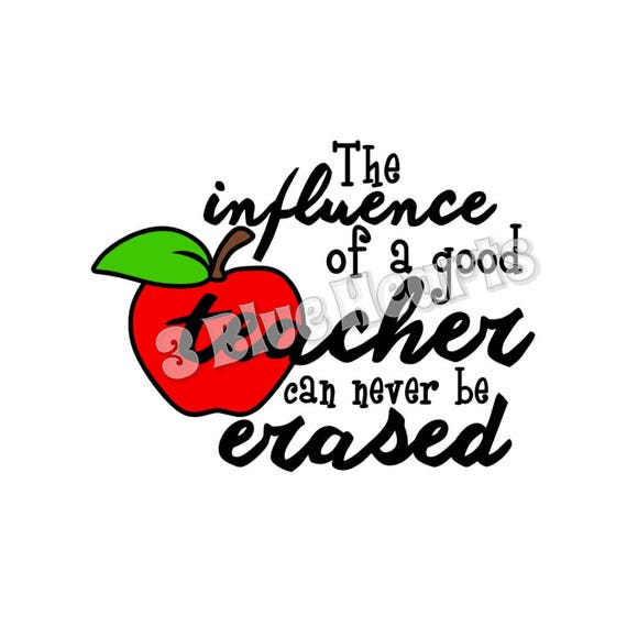 Download The influence of a good teacher can never be erased svg dxf