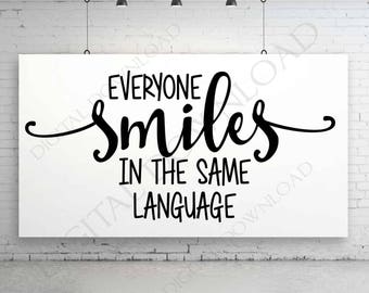 Everyone smiles in the same language Digital SVG Quote, Vinyl Design, Printable Typography Art File, Inspirational Sign, Classroom Poster