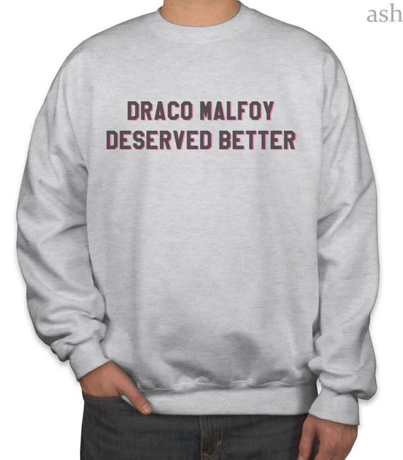 draco malfoy deserved better shirt