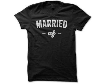 Married AF Shirt - Wedding Day Shirts - Honeymoon Shirts - Newlywed Shirts - Married Life Shirt - Just Married - Gift For Wife