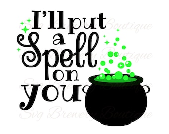 I'll put a spell on you, Halloween, cauldron, SVG (layered), PNG, DXF, for cricut, silhouette studio, cut file, vinyl decal, t shirt design