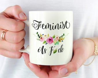Feminist AF Mug, Feminist Coffee Mug, Funny Feminist Mug, Feminism Mug, Inauguration Mug, Mug for Nasty Women,Mug for Her, Gift for Her