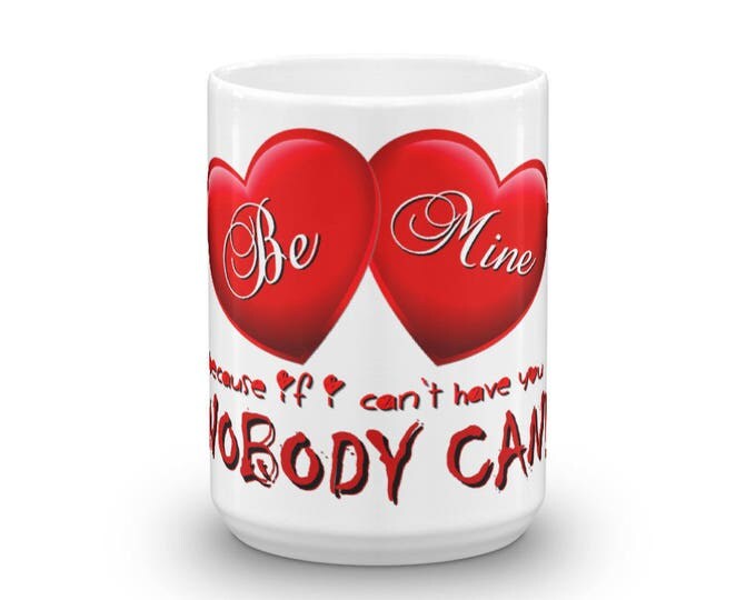 Valentine's Day Mug, Bloody Coffee Cup, If I can't have you, nobody can, Parody humor, coffee addicts, coffee lovers, perfect humorous gift