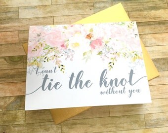 Bridesmaid Proposal Card - I Can't Tie the Knot Without You - Bridesmaid Maid of Honor Flower Girl - Wedding Watercolor - GARDEN ROMANCE