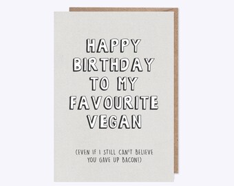 Vegan Birthday Card | Funny Bacon Card | Friendship, Family, Vegetarian, Vegan