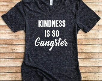 Unisex Tri-Blend V-Neck T-Shirts Kindness Is So Gangster - Kindness Shirt